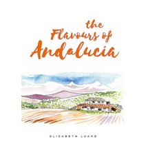 The Flavours of Andalucia Hardcover, Grub Street
