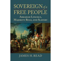 (영문도서) Sovereign of a Free People: Lincoln Slavery and Majority Rule Hardcover, University Press of Kansas, English, 9780700634774