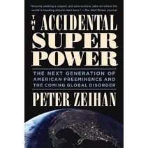 The Accidental Superpower:The Next Generation of American Preeminence and the Coming Global Dis..., The Accidental Superpower, Zeihan, Peter(저),Twelve Tabl.., Twelve Tables