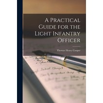 (영문도서) A Practical Guide for the Light Infantry Officer Paperback, Legare Street Press, English, 9781015812543