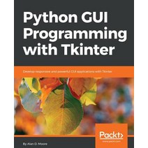 Python GUI Programming with Tkinter: Develop responsive and powerful GUI applications with Tkinter Paperback, Packt Publishing