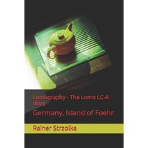 (영문도서) Lomography - The Lomo LC-A diary: Germany Island of Foehr Paperback, Independently Published, English, 9781790743490