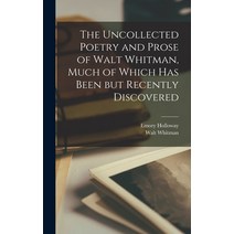 (영문도서) The Uncollected Poetry and Prose of Walt Whitman Much of Which has Been but Recently Discovered Hardcover, Legare Street Press, English, 9781017447699