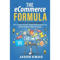The eCommerce Formula: Blow up your business with a Unique Product Simple Marketing Plan and SEO St... Paperback, Independently Published, English, 9798720484231