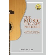 (영문도서) The Music Therapy Profession: Inspiring Health Wellness and Joy Paperback, Matchstick Literary, English, 9798885670425