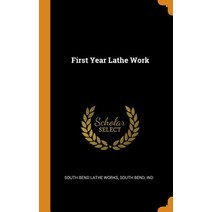 (영문도서) First Year Lathe Work Hardcover, Franklin Classics