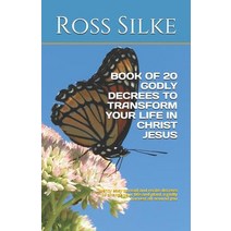 (영문도서) Book of 20 Godly Decrees to Transform Your Life in Christ Jesus: Twenty easy to read and reci... Paperback, Independently Published, English, 9781079555486