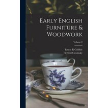 (영문도서) Early English Furniture & Woodwork; Volume 2 Hardcover, Legare Street Press