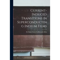 (영문도서) Current-induced Transitions in Superconducting Indium Films Paperback, Hassell Street Press, English, 9781014020956
