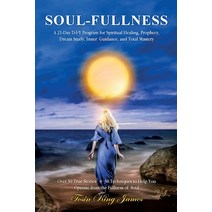 (영문도서) Soul-Fullness: A 21-Day D-I-Y Program for Spiritual Healing Prophecy Dream Study Inner Gui... Paperback, Zeera Media, English, 9781737726005