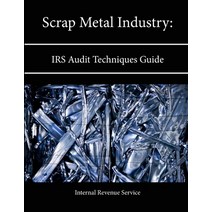 Scrap Metal Industry: IRS Audit Techniques Guide Paperback, Lulu.com