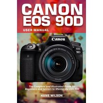 (영문도서) Canon EOS 90D User Manual: The Complete and Illustrated Guide for Beginners and Seniors to Ma... Paperback, Independently Published, English, 9798545426744