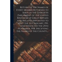 (영문도서) Return of the Names of Every Member Returned to Serve in the Thirtieth Parliament of the Unit... Paperback, Legare Street Press, English, 9781013771767