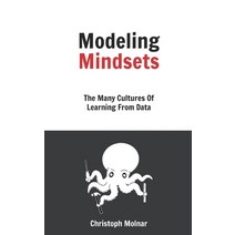 (영문도서) Modeling Mindsets: The Many Cultures Of Learning From Data Paperback, Independently Published, English, 9798358729339