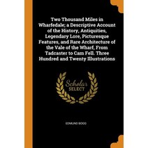 (영문도서) Two Thousand Miles in Wharfedale; a Descriptive Account of the History Antiquities Legendar... Paperback, Franklin Classics, English, 9780342887835