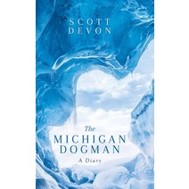 (영문도서) The Michigan Dogman: A Diary Hardcover, Booktrail Publishing, English, 9781637674284