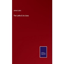 (영문도서) The Lathe & its Uses Hardcover, Salzwasser-Verlag, English, 9783375047290