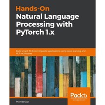 Hands-On Natural Language Processing with PyTorch 1.x:Build smart AI-driven linguistic applica..., Packt Publishing