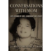 Conversations With Mom: Life Lessons of Love Leadership and Legacy Paperback, Jurline Redeaux, English, 9780578837130