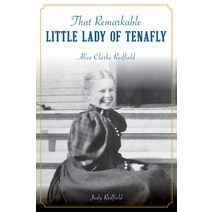 That Remarkable Little Lady of Tenafly: Alice Clarke Redfield Paperback, History Press, English, 9781467145466