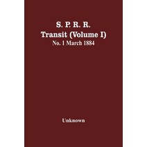 S. P. R. R. Transit (Volume I) No. 1 March 1884 Paperback, Alpha Edition, English, 9789354486449