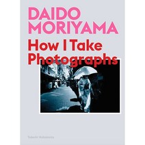 Daido Moriyama: How I Take Photographs : How I Take Photographs, Laurence King Pub