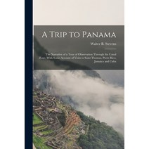 (영문도서) A Trip to Panama; the Narrative of a Tour of Observation Through the Canal Zone With Some Ac... Paperback, Legare Street Press, English, 9781017484052