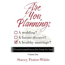 Are You Planning: A Wedding? A Future Divorce? A Healthy Marriage? (Volume One): 25 Lessons Learned ... Paperback, Bowker Identifier Services, English, 9781736916711