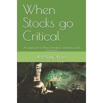 When Stocks go Critical: An approach to Phase Transitions in Finance and Economics Paperback, Independently Published