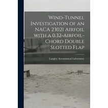 (영문도서) Wind-tunnel Investigation of an NACA 23021 Airfoil With a 0.32-airfoil-chord Double Slotted Flap Paperback, Hassell Street Press, English, 9781014853318