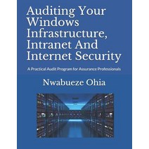 (영문도서) Auditing Your Windows Infrastructure Intranet And Internet Security: A Practical Audit Progr... Paperback, Independently Published, English, 9781521804131