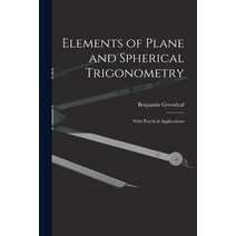 (영문도서) Elements of Plane and Spherical Trigonometry: With Practical Applications Paperback, Legare Street Press, English, 9781014413154