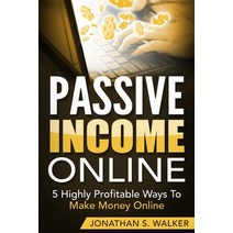 Passive Income Online - How to Earn Passive Income For Early Retirement: 5 Highly Profitable Ways To... Paperback, Jw Choices