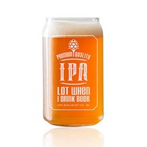 IPA Lot When I Drink Beer- Beer Can Style Beer Glass- 16 or 20 oz - Engraved- Funny Novelty Gift for, 1