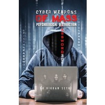Cyber Weapons of Mass Psychological Destruction: And the People Who Use Them Paperback, Greylander Press, LLC