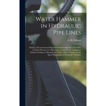 (영문도서) Water Hammer in Hydraulic Pipe Lines; Being a Theoretical and Experimental Investigation of t... Hardcover, Legare Street Press, English, 9781015383562