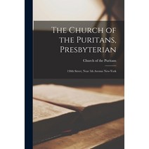 (영문도서) The Church of the Puritans Presbyterian: 130th Street Near 5th Avenue New-York Paperback, Legare Street Press, English, 9781014370815