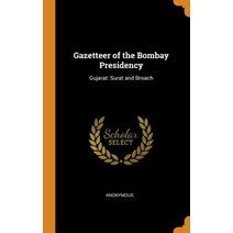 (영문도서) Gazetteer of the Bombay Presidency: Gujarat: Surat and Broach Hardcover, Franklin Classics, English, 9780341980100
