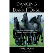 Dancing with Your Dark Horse: How Horse Sense Helps Us Find Balance Strength and Wisdom, Da Capo Pr
