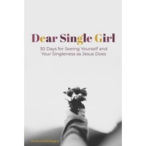 (영문도서) Dear Single Girl: 30 Days for Seeing Yourself and Your Singleness as Jesus Does Paperback, Overflowing, English, 9780998235332