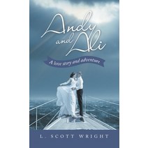 (영문도서) Andy and Ali: A Love Story and Adventure Hardcover, WestBow Press, English, 9781664270640