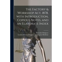 (영문도서) The Factory & Workshop Act 1878 With Introduction Copious Notes and an Elaborate Index Paperback, Legare Street Press, English, 9781015091405