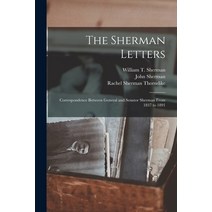 (영문도서) The Sherman Letters: Correspondence Between General and Senator Sherman From 1837 to 1891 Paperback, Legare Street Press, English, 9781015258976