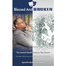 (영문도서) Blessed And Broken: The Mental Health Crisis In The Church Paperback, Xulon Press, English, 9781662844812
