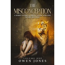 (영문도서) The Misconception: A Spirit Guide A Ghost Tiger And One Scary Mother! Paperback, Tektime, English, 9788835439448