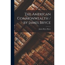 (영문도서) The American Commonwealth / by James Bryce Paperback, Legare Street Press, English, 9781015665149