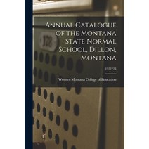 (영문도서) Annual Catalogue of the Montana State Normal School Dillon Montana; 1922/23 Paperback, Legare Street Press, English, 9781014816962
