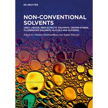 (영문도서) Ionic Liquids Deep Eutectic Solvents Crown Ethers Fluorinated Solvents Glycols and Glycerol Hardcover, de Gruyter, English, 9783110787931