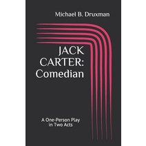(영문도서) Jack Carter: Comedian: A One-Person Play in Two Acts Paperback, Independently Published, English, 9798455634284