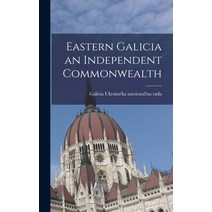 (영문도서) Eastern Galicia an Independent Commonwealth Hardcover, Legare Street Press, English, 9781018140223